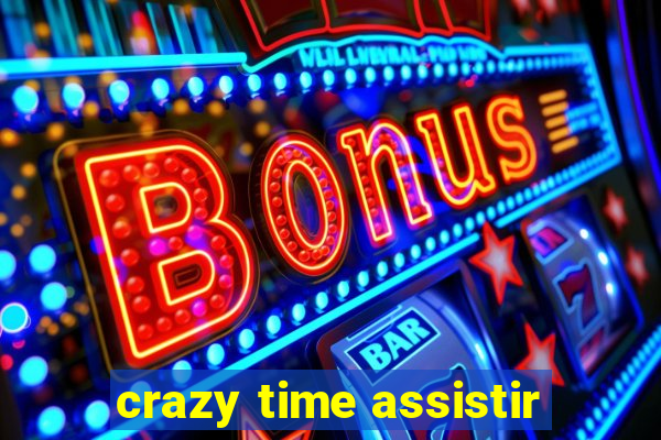 crazy time assistir